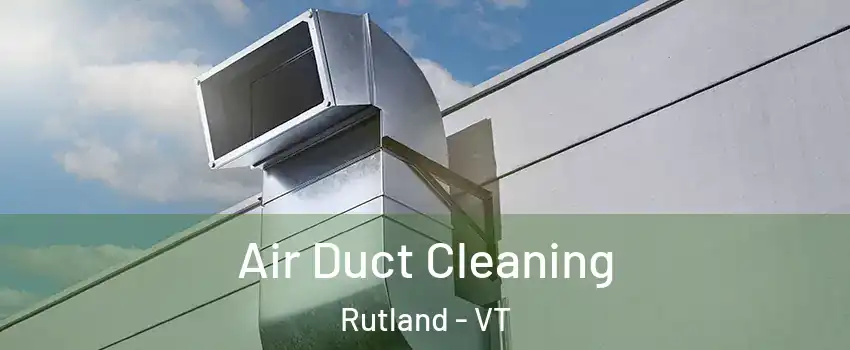 Air Duct Cleaning Rutland - VT