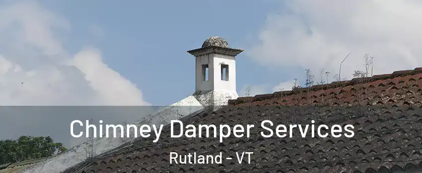 Chimney Damper Services Rutland - VT