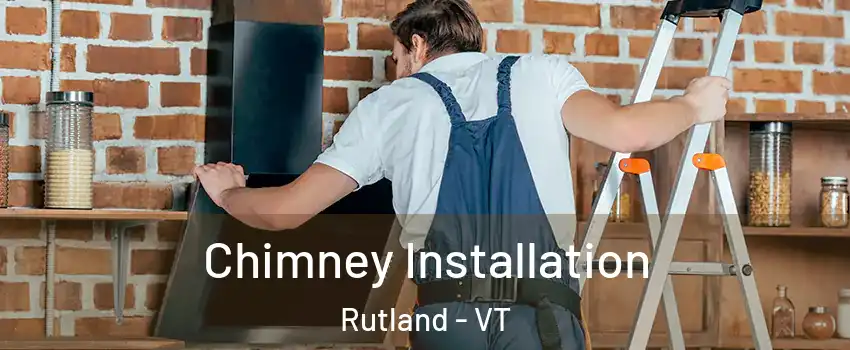 Chimney Installation Rutland - VT
