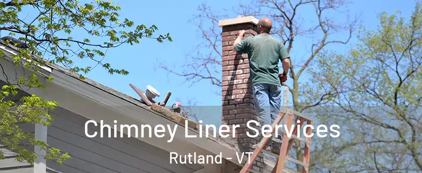 Chimney Liner Services Rutland - VT