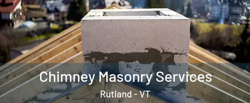 Chimney Masonry Services Rutland - VT