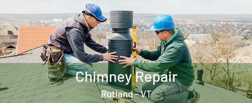 Chimney Repair Rutland - VT