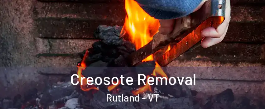Creosote Removal Rutland - VT