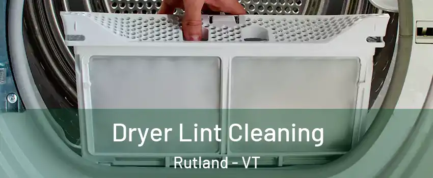 Dryer Lint Cleaning Rutland - VT