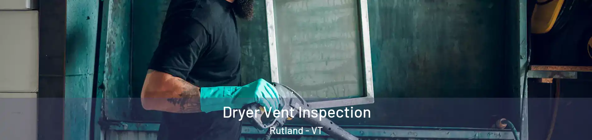 Dryer Vent Inspection Rutland - VT