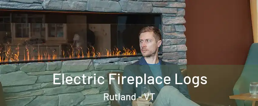 Electric Fireplace Logs Rutland - VT