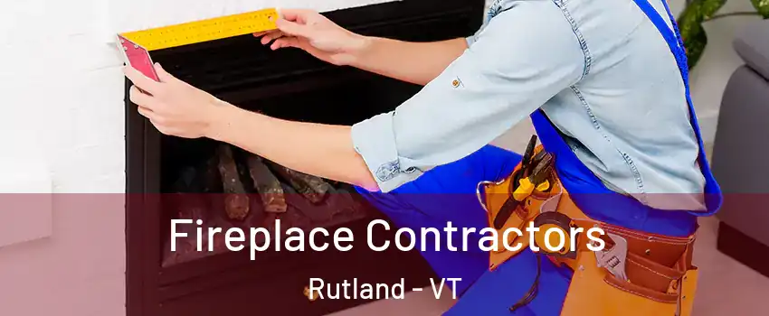 Fireplace Contractors Rutland - VT