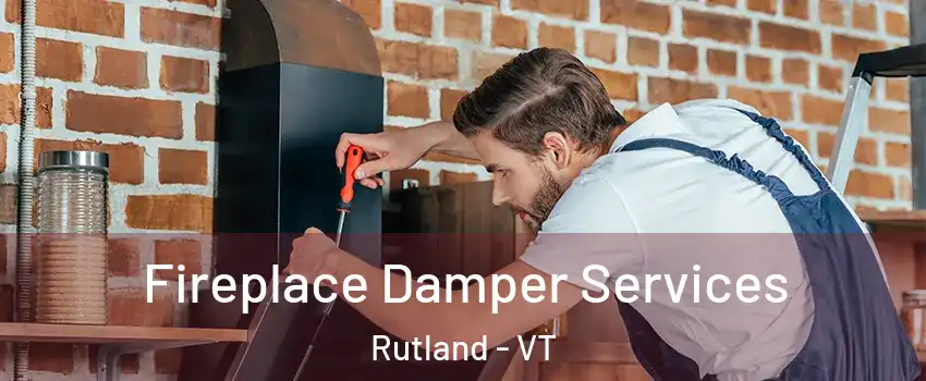 Fireplace Damper Services Rutland - VT