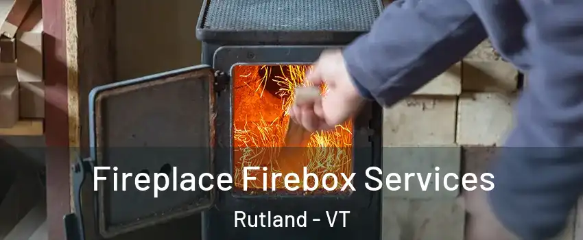 Fireplace Firebox Services Rutland - VT