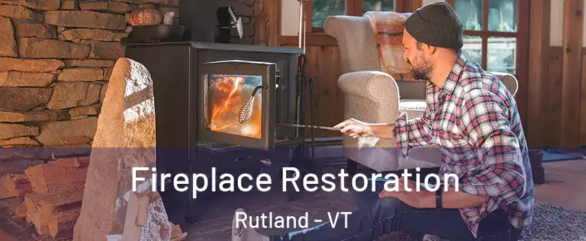 Fireplace Restoration Rutland - VT