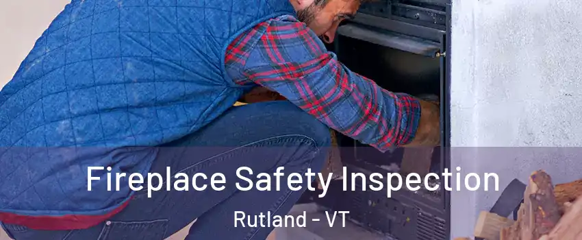 Fireplace Safety Inspection Rutland - VT