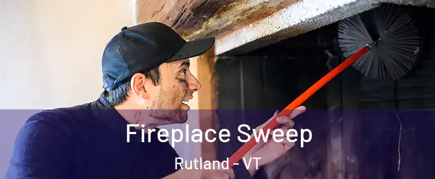 Fireplace Sweep Rutland - VT