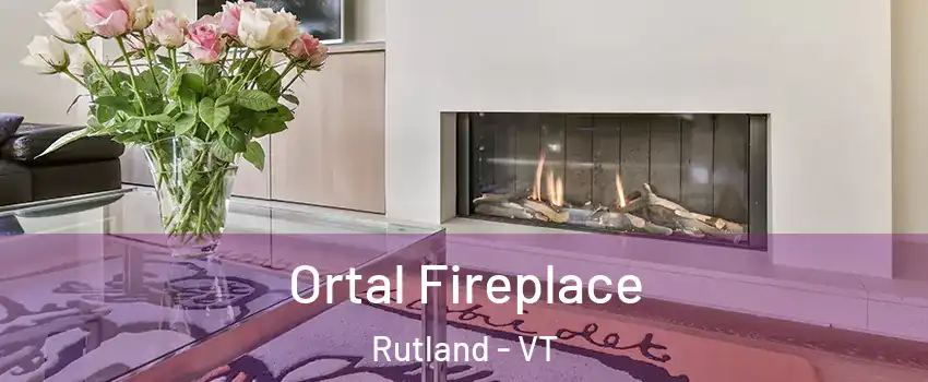 Ortal Fireplace Rutland - VT