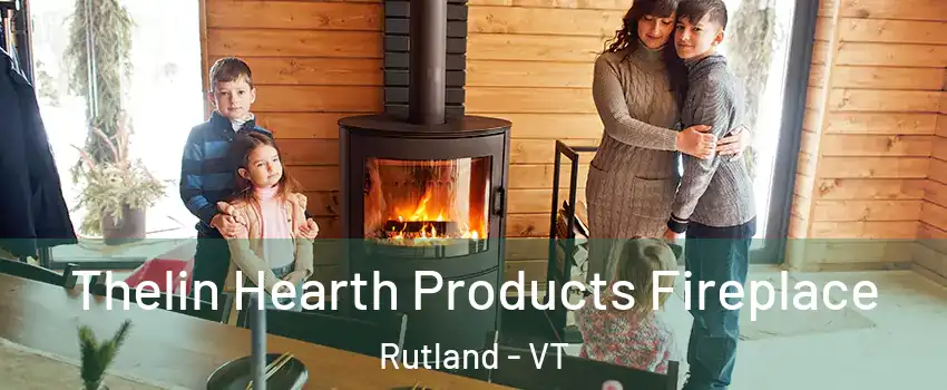 Thelin Hearth Products Fireplace Rutland - VT
