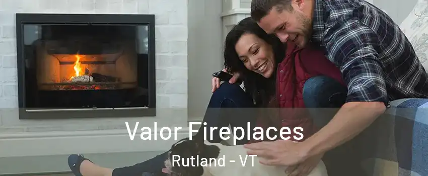 Valor Fireplaces Rutland - VT