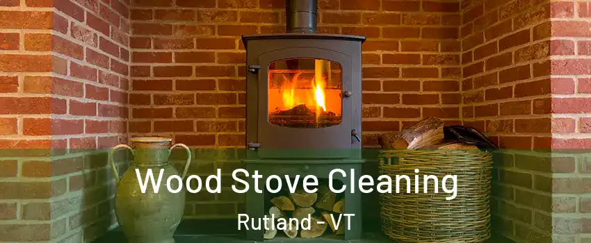 Wood Stove Cleaning Rutland - VT